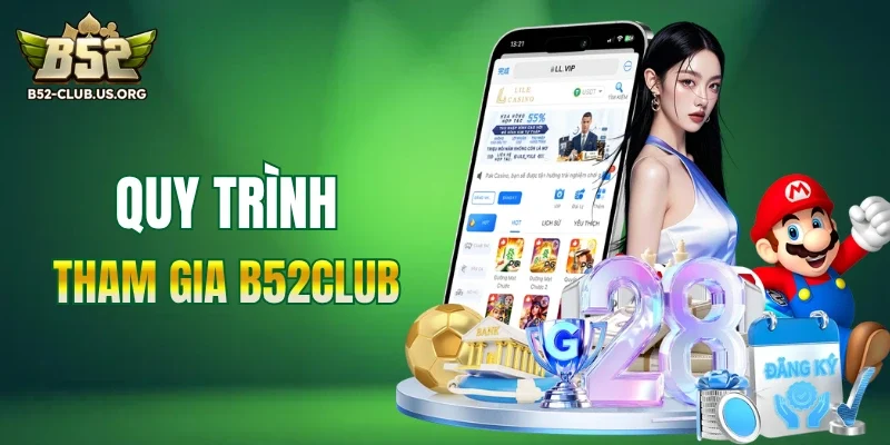 Các bước tham gia B52Club chuẩn nhất