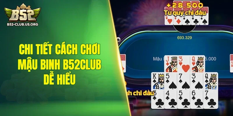 Chi tiết cách chơi mậu binh B52Club dễ hiểu