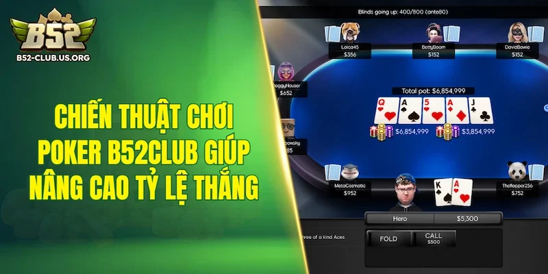 Chiến thuật chơi Poker B52Club giúp nâng cao tỷ lệ thắng