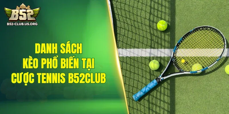 Danh sách kèo phổ biến tại cược tennis B52Club