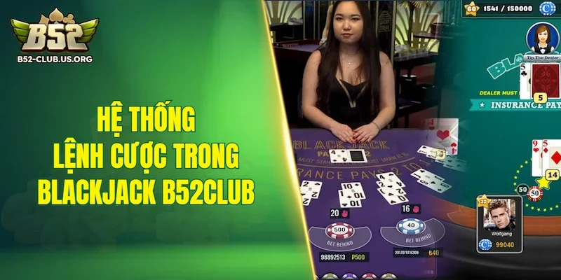 Hệ thống lệnh cược trong Blackjack B52Club