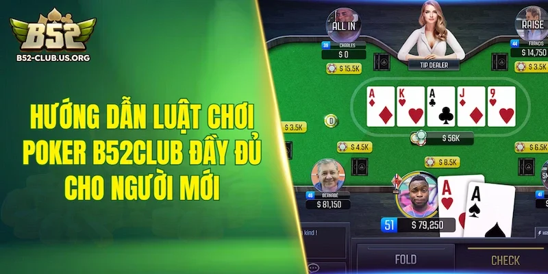 Hướng dẫn luật chơi Poker B52Club đầy đủ cho người mới
