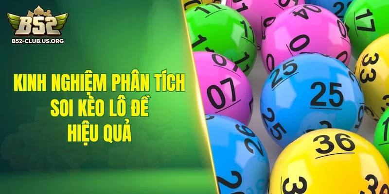 Kinh nghiệm phân tích soi kèo lô đề hiệu quả