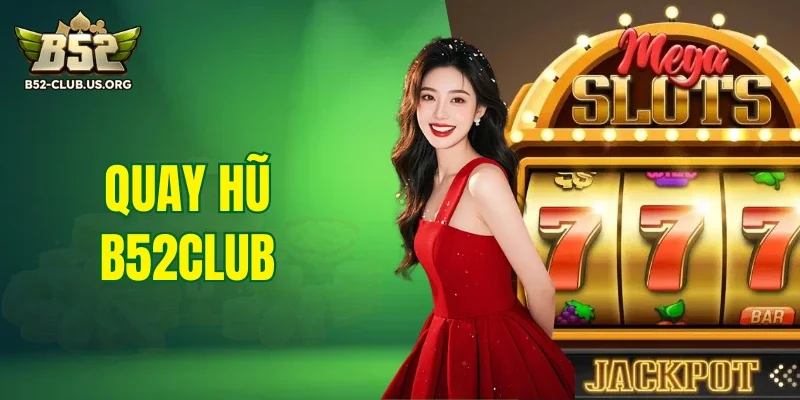 Quay hũ B52Club