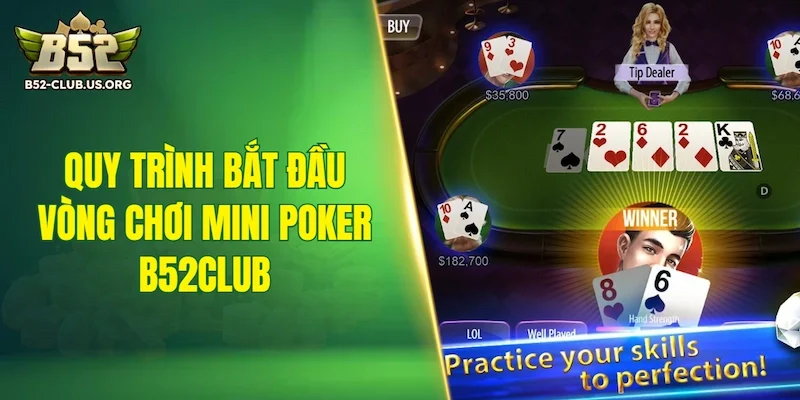 Quy trình bắt đầu vòng chơi Mini Poker B52Club