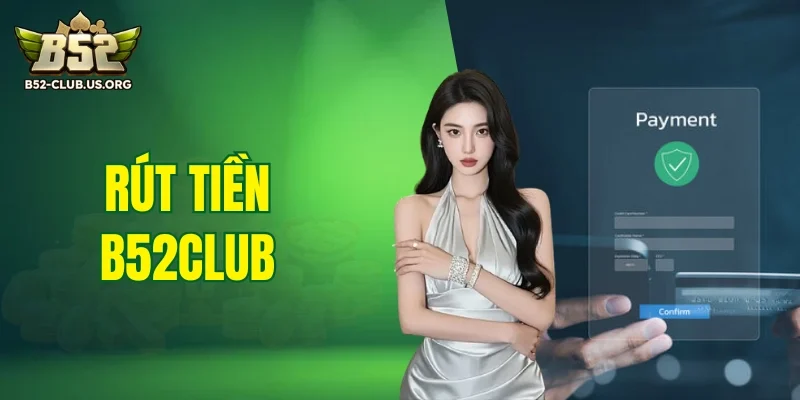 rút tiền B52Club