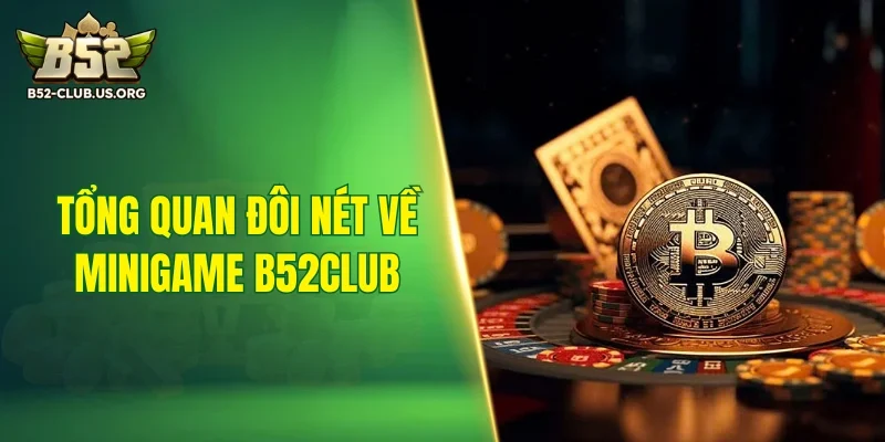 Tổng quan đôi nét về minigame B52Club