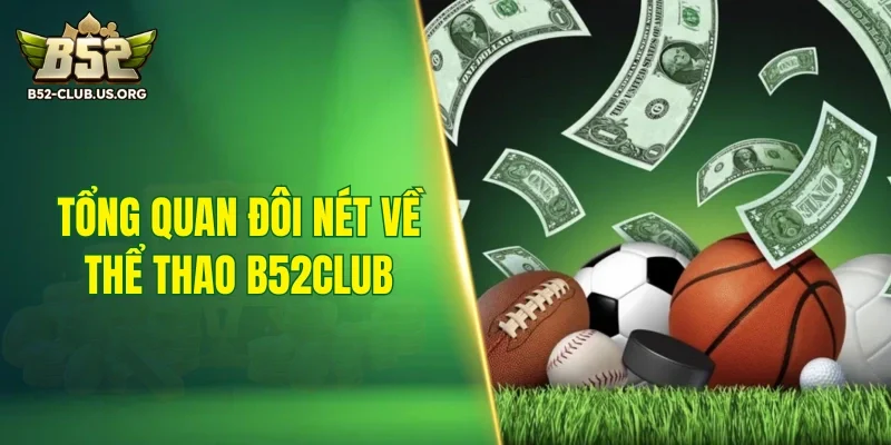 Tổng quan đôi nét về thể thao B52Club